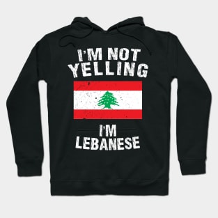 I'm Not Yelling I'm Lebanese Hoodie